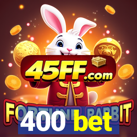 400 bet